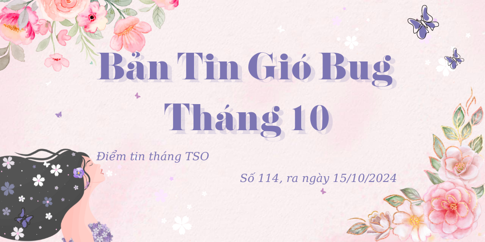 BẢN TIN GIÓ BUG THÁNG 10, SỐ 114, RA NGÀY 15/10/2024